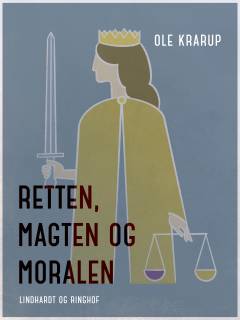 Retten, magten og moralen : undertekster til retfærdighedsmyten