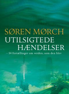 Utilsigtede hændelser : 54 fortællinger om verden, som den blev