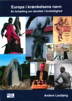 Europa i krænkelsens navn : en fortælling om identitet i forskellighed