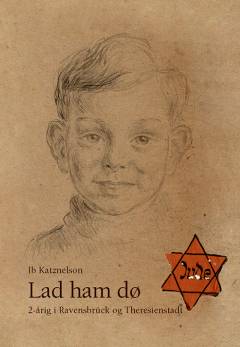 Lad ham dø - 2-årig i Ravensbrück og Theresienstadt