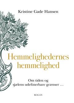 Hemmelighedernes hemmelighed : om tiden og sjælens udefinerbare grænser -