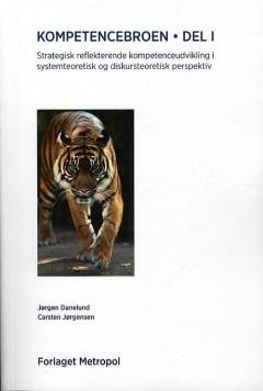 Kompetencebroen : strategisk reflekterende kompetenceudvikling i systemteoretisk og diskursteoretisk perspektiv. Del 2 og 3