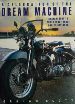 A celebration of the dream machine : Graham Scott's photo essay about Harley-Davidson