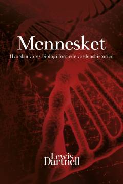 Mennesket : hvordan vores biologi formede verdenshistorien
