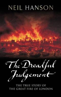 The dreadful judgement : the true story of the great fire of London 1666