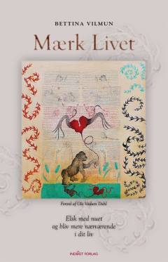 Mærk livet : elsk med nuet og bliv mere nærværende i dit liv