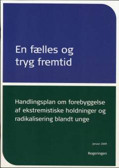 En fælles og tryg fremtid : handlingsplan om forebyggelse af ekstremistiske holdninger og radikalisering blandt unge