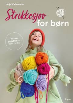 Strikkesjov for børn : 20 cool projekter for børn fra 8 år