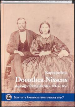 Kaptajnsfrue Dorothea Nissens dagbøger fra Kinakysten 1863-1867