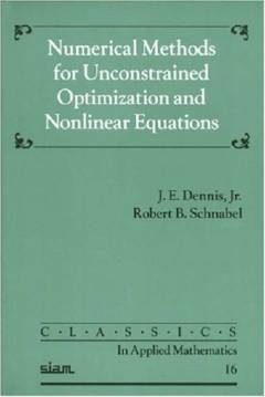 Numerical methods for unconstrained optimization and nonlinear equations : classics in applied mathematics., No 16