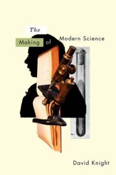 The making of modern science : science, technology, medicine and modernity: 1789-1914
