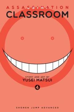 Assassination classroom. Volume 4 : Time to face the unbelievable