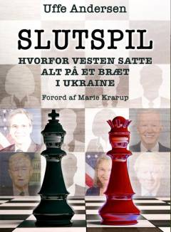 Slutspil : hvorfor Vesten satte alt på et bræt i Ukraine