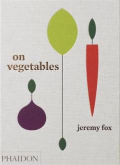 On vegetables : modern recipes for the home kitchen