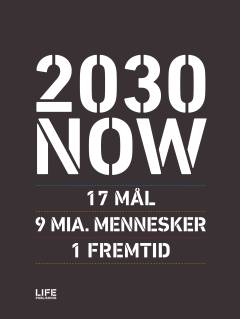 2030 NOW : 17 mål, 9 milliarder mennesker, 1 fremtid
