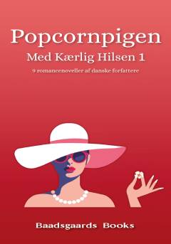 Popcornpigen : 9 romancenoveller af danske forfattere