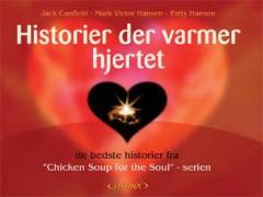Historier der varmer hjertet : de bedste historier fra "Chicken soup for the soul"-serien