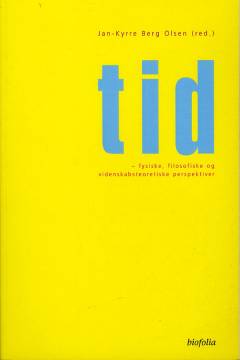 Tid : fysiske, filosofiske og videnskabsteoretiske perspektiver