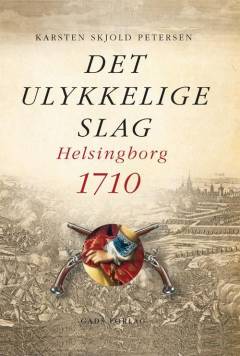 Det ulykkelige slag : Helsingborg 1710