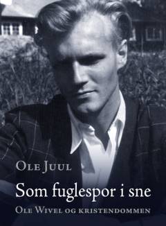 Som fuglespor i sne : Ole Wivel og kristendommen