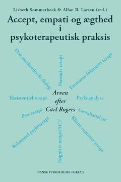 Accept, empati og ægthed i psykoterapeutisk praksis : arven efter Carl Rogers