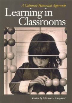 Learning in classrooms : a cultural-historical approach