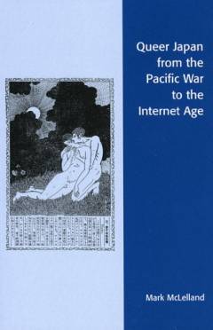 Queer Japan from the Pacific war to the internet age
