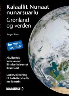Kalaallit Nunaat nunarsuarlu -- Akullernut suliassanut ilinniartitsisumut ilitsersuut = Lærervejledning til aktivitetshæfte mellemtrin