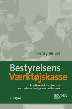 Bestyrelsens værktøjskasse : praktiske råd for såvel nye som erfarne bestyrelsesmedlemmer