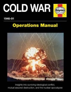 The Cold War 1946 to 1991 : operations manual