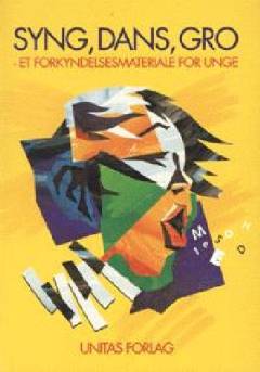 Syng, dans, gro : et forkyndelsesmateriale for unge