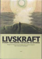 Livskraft : studier i kristendom, fortælling og erfaring