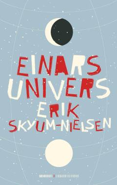 Einar Már Gudmundssons samlede værker : 1981-2016. Bd. 21 : Einars univers
