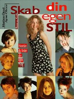 Skab din egen stil : hvordan du finder din egen type : se bedre ud med "Total Look"-metoden