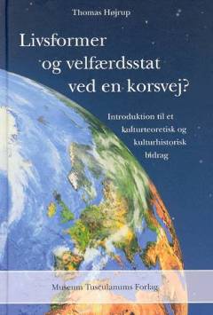 Livsformer og velfærdsstat ved en korsvej? : introduktion til et kulturteoretisk og kulturhistorisk bidrag