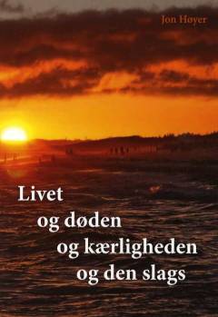 Livet og døden og kærligheden og den slags : digte