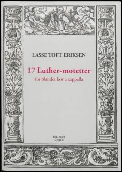 17 Luther-motetter : for blandet kor a cappella