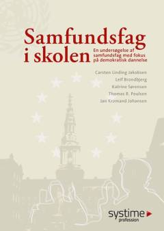 Samfundsfag i skolen : en undersøgelse af samfundsfag med fokus på demokratisk dannelse
