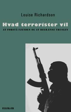 Hvad terrorister vil : at forstå fjenden og at begrænse truslen