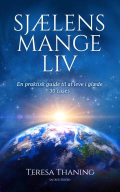Sjælens mange liv : en praktisk guide til at leve i glæde : 30 cases