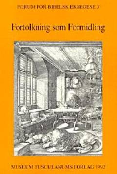 Fortolkning som formidling : om den bibelske eksegeses funktion