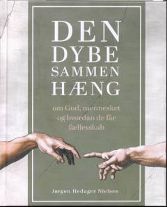 Den dybe sammenhæng : om Gud, mennesket og hvordan de får fællesskab