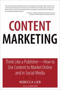 Content marketing : think like a publisher - how to use content to market online and in social media