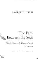 The path between the seas : the creation of the Panama Canal 1870-1914