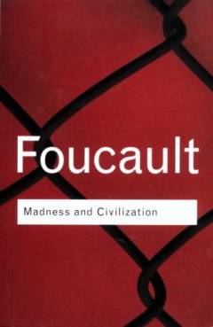Madness and civilization : a history of insanity in the Age of Reason