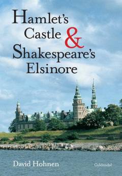 Hamlet's castle and Shakespeare's Elsinore