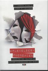 Oplevelsesøkonomien : arbejde er teater og enhver virksomhed er en scene