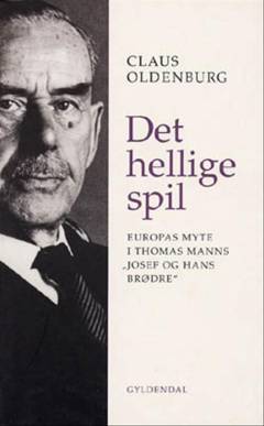 Det hellige spil : Europas myte i Thomas Manns "Josef og hans brødre"