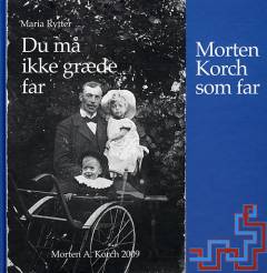 Du må ikke græde far : familieliv i Odense omkring 1900