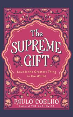 The supreme gift : love is the greatest thing in the world